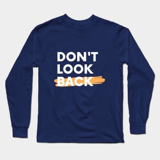 Don't Look Back Long Sleeve T-Shirt